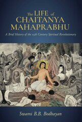 Life of Chaitanya Mahaprabhu,The: Sri Chaitanya Lilamrita цена и информация | Духовная литература | kaup24.ee