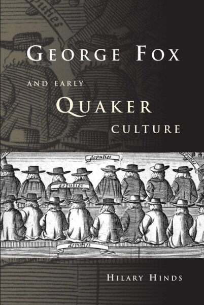 George Fox and Early Quaker Culture hind ja info | Usukirjandus, religioossed raamatud | kaup24.ee