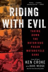 Riding with Evil: Taking Down the Notorious Pagan Motorcycle Gang цена и информация | Биографии, автобиогафии, мемуары | kaup24.ee