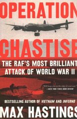 Operation Chastise: The Raf's Most Brilliant Attack of World War II hind ja info | Ajalooraamatud | kaup24.ee