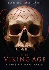 Viking Age: A Time of Many Faces hind ja info | Ajalooraamatud | kaup24.ee