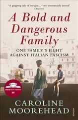 Bold and Dangerous Family: One Family's Fight Against Italian Fascism hind ja info | Ajalooraamatud | kaup24.ee