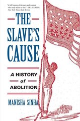 Slave's Cause: A History of Abolition hind ja info | Ajalooraamatud | kaup24.ee