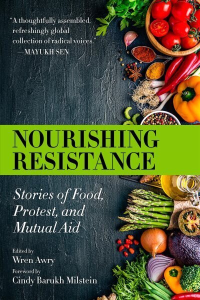 Nourishing Resistance: Stories of Food, Protest and Mutual Aid hind ja info | Ühiskonnateemalised raamatud | kaup24.ee