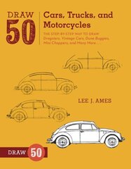 Draw 50 Cars, Trucks, and Motorcycles: The Step-by-Step Way to Draw Dragsters, Vintage Cars, Dune Buggies, Mini Choppers, and Many More... hind ja info | Noortekirjandus | kaup24.ee