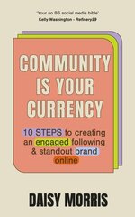Community Is Your Currency: 10 Steps to Creating A Thriving Online Community & Growing Your Business hind ja info | Majandusalased raamatud | kaup24.ee