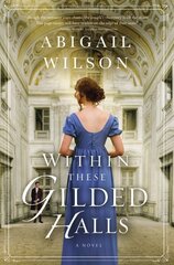 Within These Gilded Halls: A Regency Romance hind ja info | Fantaasia, müstika | kaup24.ee