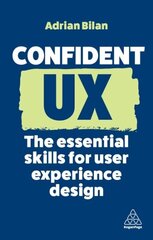 Confident UX: The Essential Skills for User Experience Design hind ja info | Majandusalased raamatud | kaup24.ee
