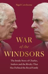 War of the Windsors: The Inside Story of Charles, Andrew and the Rivalry That Has Defined the Royal Family цена и информация | Биографии, автобиогафии, мемуары | kaup24.ee