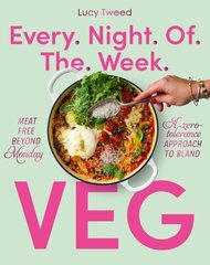 Every Night of the Week Veg: Meat-free beyond Monday; a zero-tolerance approach to bland hind ja info | Retseptiraamatud | kaup24.ee