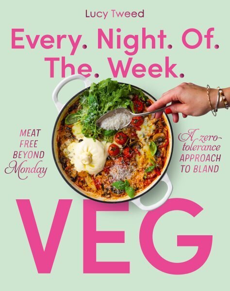Every Night of the Week Veg: Meat-free beyond Monday; a zero-tolerance approach to bland цена и информация | Retseptiraamatud  | kaup24.ee