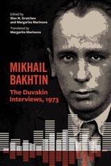 Mikhail Bakhtin: The Duvakin Interviews, 1973 цена и информация | Исторические книги | kaup24.ee