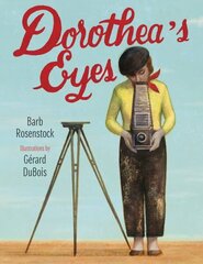 Dorothea's Eyes: Dorothea Lange Photographs the Truth hind ja info | Noortekirjandus | kaup24.ee