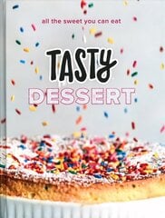 Tasty Dessert: All the Sweet You Can Eat, An Official Tasty Cookbook цена и информация | Книги рецептов | kaup24.ee