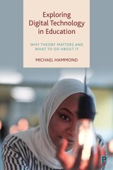 Exploring Digital Technology in Education: Why Theory Matters and What to Do about It hind ja info | Ühiskonnateemalised raamatud | kaup24.ee