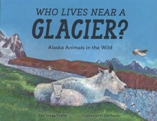Who Lives near a Glacier?: Alaska Animals in the Wild цена и информация | Книги для подростков и молодежи | kaup24.ee