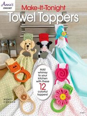 Make-It-Tonight: Towel Toppers: Add Whimsy to Your Kitchen with These 12 Colourful Toppers! hind ja info | Tervislik eluviis ja toitumine | kaup24.ee