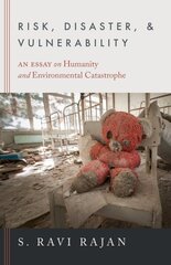 Risk, Disaster, and Vulnerability: An Essay on Humanity and Environmental Catastrophe hind ja info | Ühiskonnateemalised raamatud | kaup24.ee