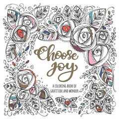 Choose Joy Colouring Book: A Coloring Book of Gratitude and Wonder hind ja info | Tervislik eluviis ja toitumine | kaup24.ee