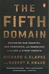 Fifth Domain: Defending Our Country, Our Companies, and Ourselves in the Age of Cyber Threats hind ja info | Ühiskonnateemalised raamatud | kaup24.ee
