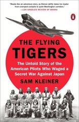 Flying Tigers: The Untold Story of the American Pilots Who Waged A Secret War Against Japan цена и информация | Исторические книги | kaup24.ee