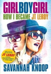 Girl Boy Girl: How I Became JT Leroy Media tie-in цена и информация | Биографии, автобиогафии, мемуары | kaup24.ee