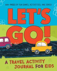 Let's Go: A Travel Activity Journal for Kids: 100plus Fun Games, Activities, and Jokes! hind ja info | Majandusalased raamatud | kaup24.ee