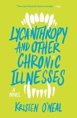 Lycanthropy and Other Chronic Illnesses: A Novel hind ja info | Noortekirjandus | kaup24.ee