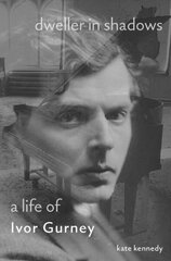 Dweller in Shadows: A Life of Ivor Gurney hind ja info | Elulooraamatud, biograafiad, memuaarid | kaup24.ee