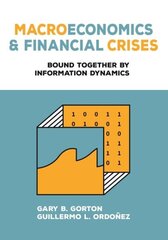 Macroeconomics and Financial Crises: Bound Together by Information Dynamics цена и информация | Книги по экономике | kaup24.ee