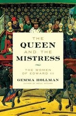 Queen and the Mistress: The Women of Edward III цена и информация | Биографии, автобиогафии, мемуары | kaup24.ee