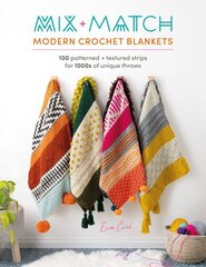 Mix and Match Modern Crochet Blankets: 100 patterned and textured strips for 1000s of unique throws hind ja info | Tervislik eluviis ja toitumine | kaup24.ee