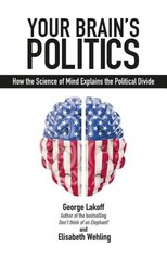 Your Brain's Politics: How the Science of Mind Explains the Political Divide цена и информация | Книги по социальным наукам | kaup24.ee