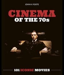 Cinema of the 70s: 101 Iconic Movies цена и информация | Книги об искусстве | kaup24.ee