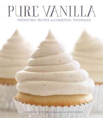 Pure Vanilla: Irresistible Recipes and Essential Techniques hind ja info | Retseptiraamatud | kaup24.ee