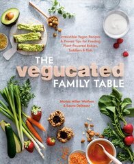 Vegucated Family Table: Irresistible Vegan Recipes and Proven Tips for Feeding Plant-Powered Babies, Toddlers, and Kids hind ja info | Retseptiraamatud | kaup24.ee