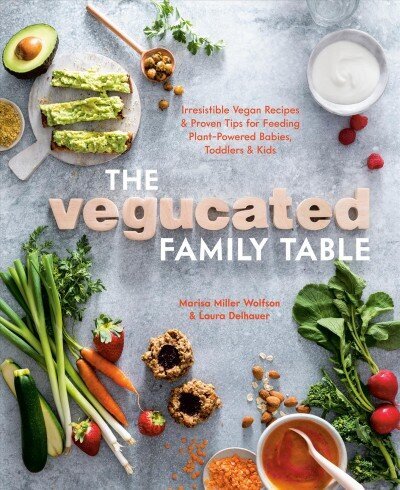 Vegucated Family Table: Irresistible Vegan Recipes and Proven Tips for Feeding Plant-Powered Babies, Toddlers, and Kids hind ja info | Retseptiraamatud  | kaup24.ee