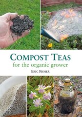 Compost Teas for the Organic Grower цена и информация | Книги по садоводству | kaup24.ee
