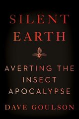 Silent Earth: Averting the Insect Apocalypse hind ja info | Majandusalased raamatud | kaup24.ee