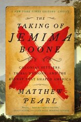 Taking of Jemima Boone: Colonial Settlers, Tribal Nations, and the Kidnap That Shaped America hind ja info | Ajalooraamatud | kaup24.ee
