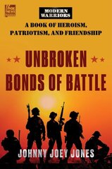 Unbroken Bonds of Battle: A Modern Warriors Book of Heroism, Patriotism, and Friendship hind ja info | Elulooraamatud, biograafiad, memuaarid | kaup24.ee