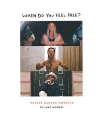 When Do You Feel Free?: Voices Across America цена и информация | Книги по фотографии | kaup24.ee