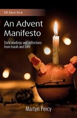 Advent Manifesto: Daily readings and reflections from Isaiah and Luke цена и информация | Духовная литература | kaup24.ee