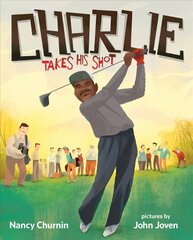 Charlie Takes His Shot: How Charlie Sifford Broke the Color Barrier in Golf цена и информация | Книги для подростков и молодежи | kaup24.ee