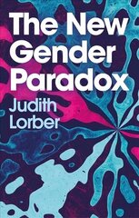 New Gender Paradox: Fragmentation and Persistence of the Binary hind ja info | Ühiskonnateemalised raamatud | kaup24.ee