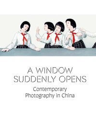 Window Suddenly Opens: Contemporary Photography in China hind ja info | Fotograafia raamatud | kaup24.ee