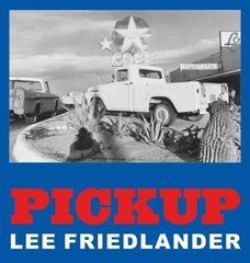 Lee Friedlander: Pickup hind ja info | Fotograafia raamatud | kaup24.ee