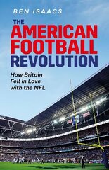 American Football Revolution: How Britain Fell in Love with the NFL цена и информация | Книги о питании и здоровом образе жизни | kaup24.ee