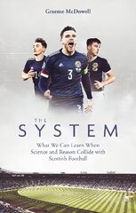 System: What We Can Learn When Science and Reason Collide with Scottish Football цена и информация | Книги о питании и здоровом образе жизни | kaup24.ee