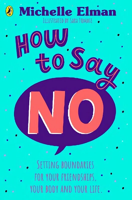 How To Say No: Setting boundaries for your friendships, your body and your life hind ja info | Noortekirjandus | kaup24.ee